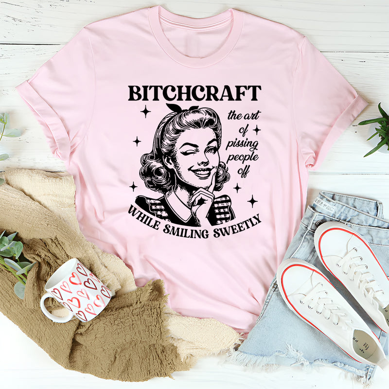 B-tchcraft The Art Of Pissing People Off While Smiling Sweetly T-Shirt