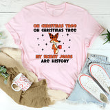 Oh Christmas Tree, Oh Christmas Tree, My Skinny Jeans Are History T-Shirt