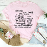 I Can Only Please One Person a Day Today Is Not Your Day T-Shirt