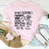 I’m Not Everyone’s Favorite Vibe, But Darling, I’m Unforgettable Once You’ve Met Me T-Shirt