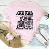 Blood Stains Are Red, Ultraviolet Lights Are Blue T-Shirt