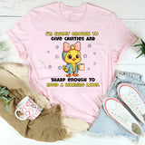 I’m Sweet Enough to Give Cavities and Sharp Enough to Need a Warning Label T-Shirt