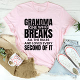 Grandma: One Who Breaks All the Rules and Loves Every Second of It T-Shirt