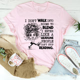 I Don’t Walk Into Rooms to Blend, I Enter Like a Headline People Can’t Stop Reading T-Shirt