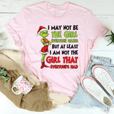 I May Not Be the Girl Everyone Wants, But At Least I Am Not the Girl That Everyone’s Had T-Shirt