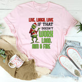 Live, Laugh, Love If That Doesn’t Work, Load, Aim & Fire T-Shirt