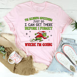 I’m Always Speeding Just So I Can Get There Before I Forget Where I’m Going T-Shirt