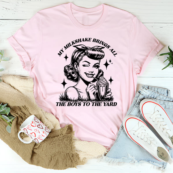 My Milkshake Brings All The Boys To The Yard T-Shirt