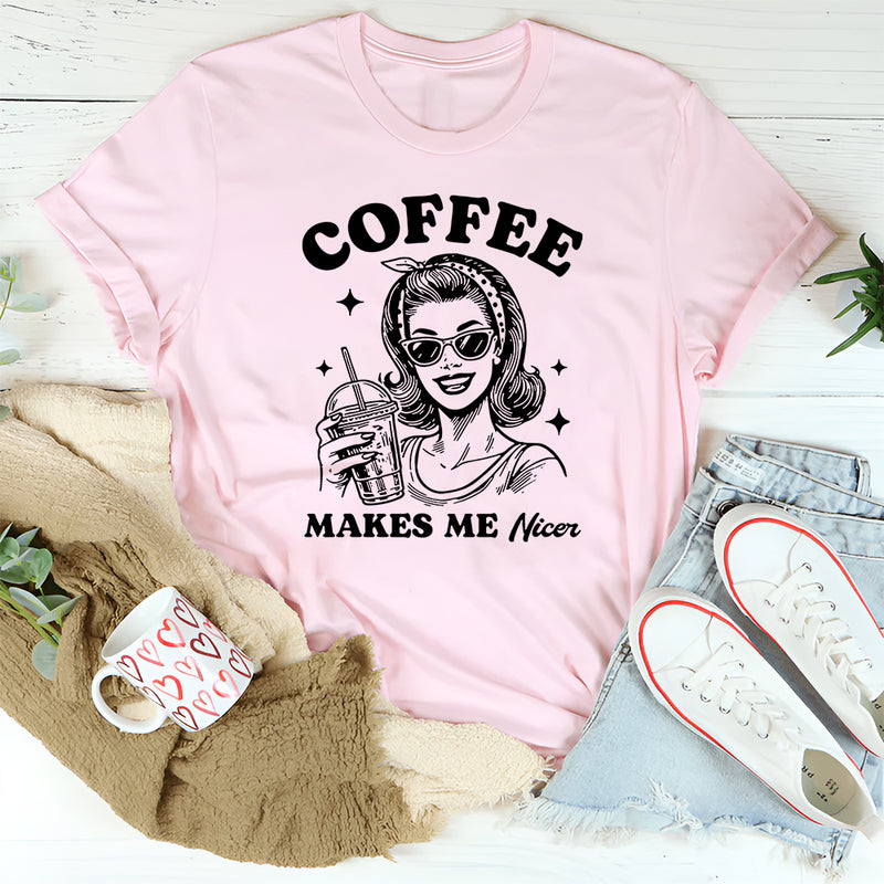 Coffee Makes Me Nicer T-Shirt