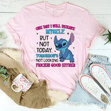 One Day I Will Behave… But Not Today. Tomorrow’s Not Looking Frickin’ Good Either T-Shirt