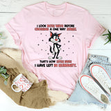 I Look Both Ways Before Crossing a One-Way Street T-Shirt
