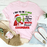 I Try to Be a Nice Person But Sometimes My Mouth Doesn’t Cooperate T-Shirt