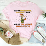 I Get My Attitude From… Well. Pretty Much All of the Women I’m Related To T-Shirt