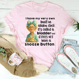 I Have My Very Own Built-In Alarm Clock T-Shirt