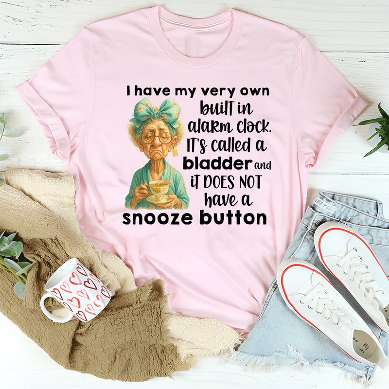 I Have My Very Own Built-In Alarm Clock T-Shirt