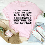 Travels Light, Faster Than Sound This Is Why Some People Appear Bright Until You Hear Them Speak T-Shirt