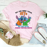 We Are More Than BFFs We Are WTFs. Weirdos Together Forever T-Shirt