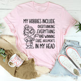 My Hobbies Include Overthinking Everything and Winning Fake Arguments in My Head T-Shirt