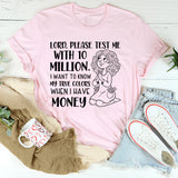 Lord, Please Test Me With 10 Million T-Shirt