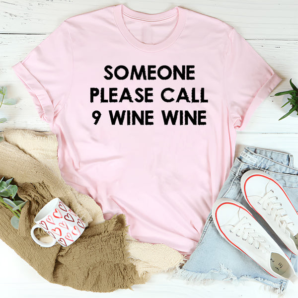 Someone Please Call 9 Wine Wine T-Shirt