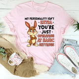 My Personality Isn’t Extra You’re Just Operating at Basic Settings T-Shirt