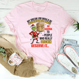 My Dream Job Would Be Delivering Big Boxes Mystery Box of Karma to People Who Really Frickin’ Deserve It T-Shirt
