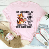 Self-Made No Committee, No Approval, Just Pure Inner Belief T-Shirt