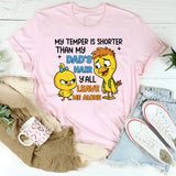 My Temper Is Shorter Than My Dad’s Hair Y’all Leave Me Alone T-Shirt