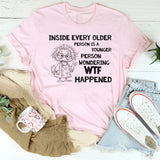 Inside Every Older Person Is a Younger Person Wondering WTF Happened T-Shirt
