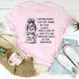 I Admire People That Get Angry but Stay Classy T-Shirt