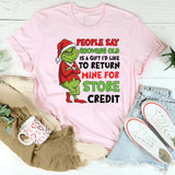 People Say Growing Old Is a Gift — I’d Like to Return Mine for Store Credit T-Shirt