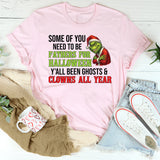 Some of You Need to Be Fathers for Halloween Y’all Been Ghosts & Clowns All Year T-Shirt