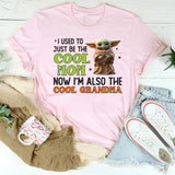 I Used to Just Be the Cool Mom, Now I’m Also the Cool Grandma T-Shirt