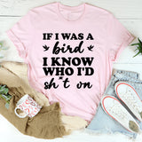 If I Was a Bird, I Know Who I’d ‘Drop Something On T-Shirt