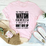 To Those Who Watch My Life And Gossip About It, Don’t Give Up Season 3 Is Coming T-Shirt