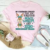 My Standards Evolved They Now Require Peace, Loyalty, and Zero Unnecessary Drama T-Shirt