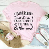 If I Go Down, Just Know I Talked Sh*t Till the Very End T-Shirt