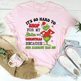 It’s So Hard to Shop for My Sister for Christmas She Already Has Me T-Shirt