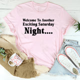 Welcome to Another Exciting Saturday Night T-Shirt
