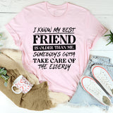 I Know My Best Friend Is Older Than Me Somebody’s Gotta Take Care of the Elderly T-Shirt