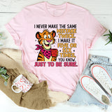 I Never Make the Same Mistake Twice I Make It Five or Six Times, Just to Be Sure T-Shirt