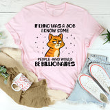 If Lying Was a Job, I Know Some People Who Would Be Billionaires T-Shirt