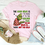 The Good News Is I’ve Made It to the Golden Years. The Bad News Is There Ain’t No Gold T-Shirt