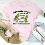 There Is Always One Child In The House Who Doesn’t Eat What Everyone Eats T-Shirt