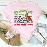My Mouth Got No Filter, If You Are Going to Say Something, I’m Gonna Say Some Right Back T-Shirt