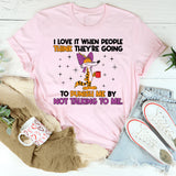 I Love It When People Think They’re Going to Punish Me by Not Talking to Me T-Shirt