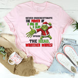 Never Underestimate the Power of a Hug or a Slap Upside the Head, Whatever Works T-Shirt