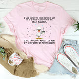 I Was Taught to Think Before I Act So If I Smack the Sh*t Out of You, Rest Assured… T-Shirt