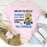 Some Days the Supply of Available Curse Words Is Insufficient to Meet My Demands T-Shirt