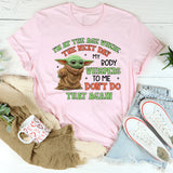 I’m at the Age Where My Body Whispers to Me ‘Don’t Do That Again t-shirt